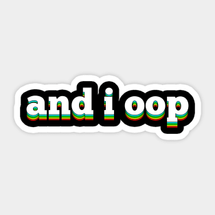 And I oop - Trending & Funny Meme in Rainbow Text for Boys Sticker